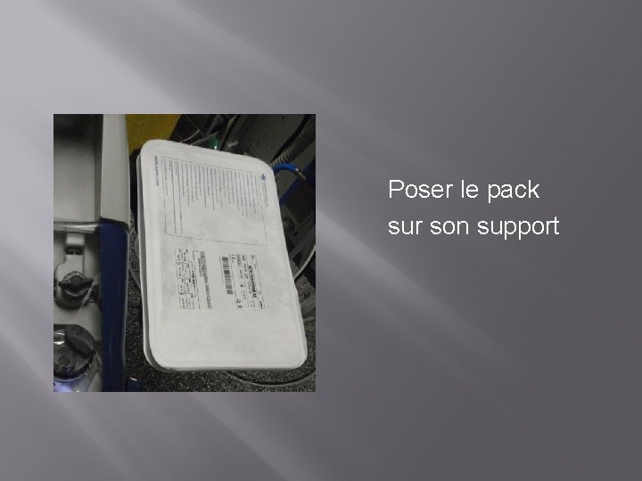  Poser le pack sur son support 