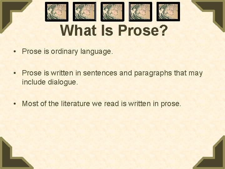 What Is Prose? • Prose is ordinary language. • Prose is written in sentences