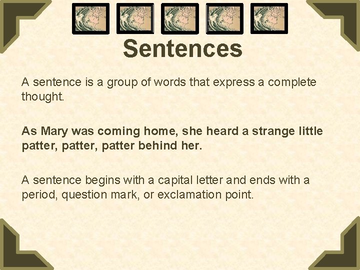 Sentences A sentence is a group of words that express a complete thought. As