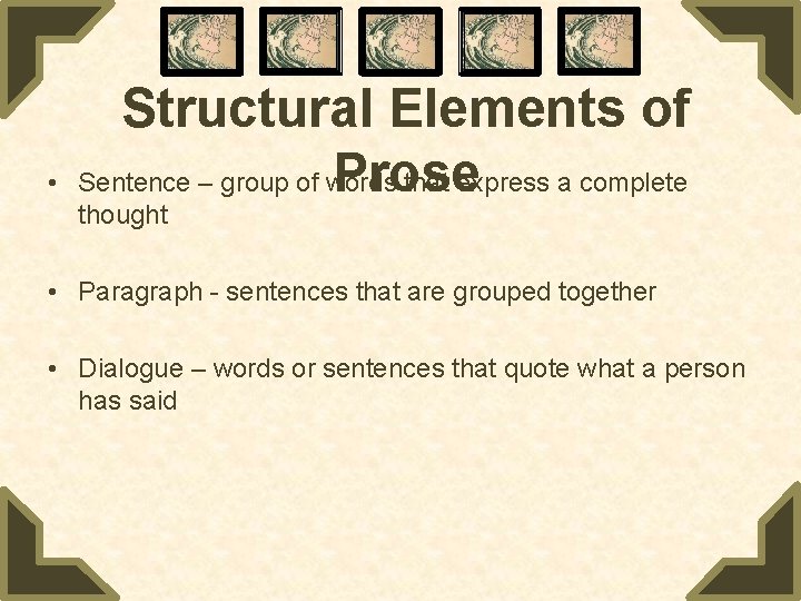  • Structural Elements of Prose Sentence – group of words that express a