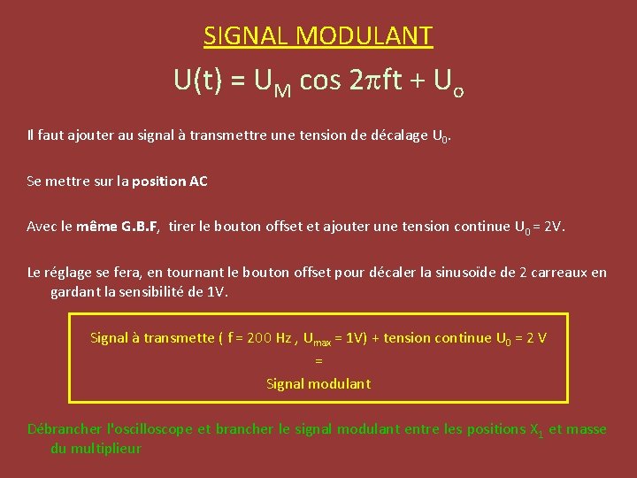 SIGNAL MODULANT U(t) = UM cos 2 pft + Uo Il faut ajouter au