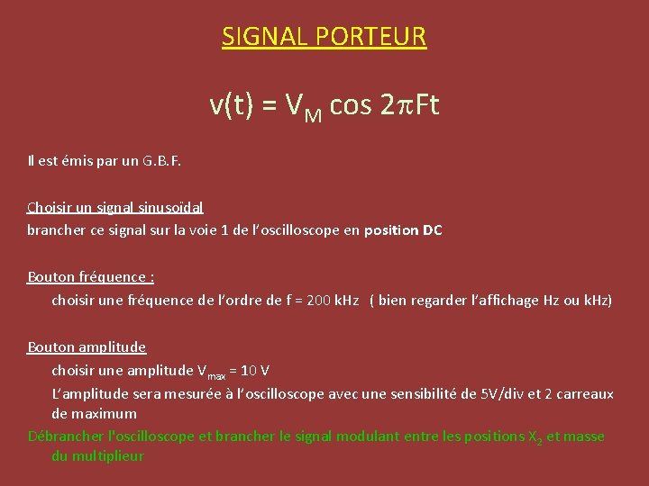 SIGNAL PORTEUR v(t) = VM cos 2 p. Ft Il est émis par un