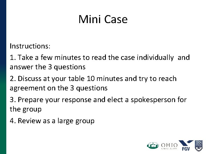 Mini Case Instructions: 1. Take a few minutes to read the case individually and