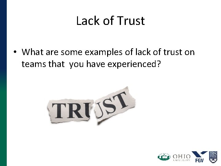 Lack of Trust • What are some examples of lack of trust on teams