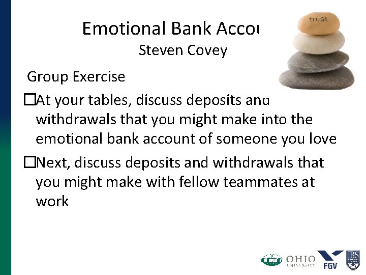 Emotional Bank Account Steven Covey Group Exercise �At your tables, discuss deposits and withdrawals