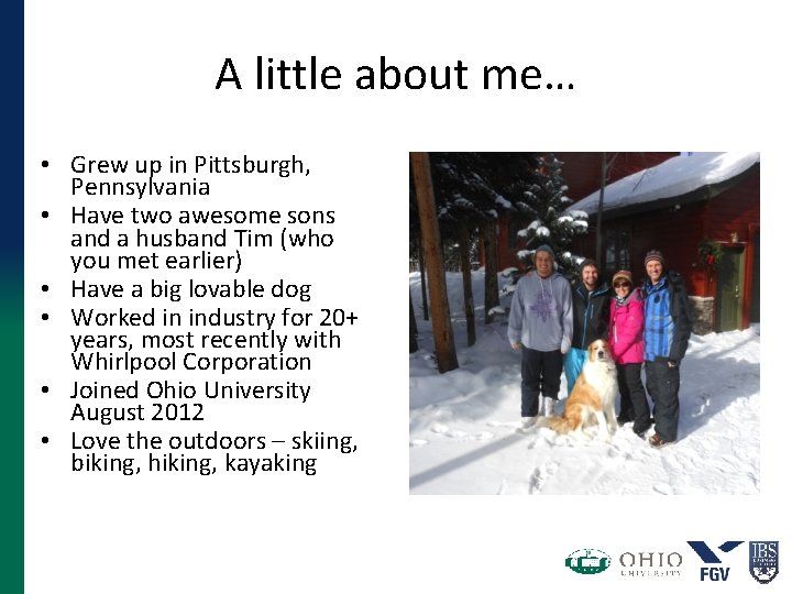 A little about me… • Grew up in Pittsburgh, Pennsylvania • Have two awesome