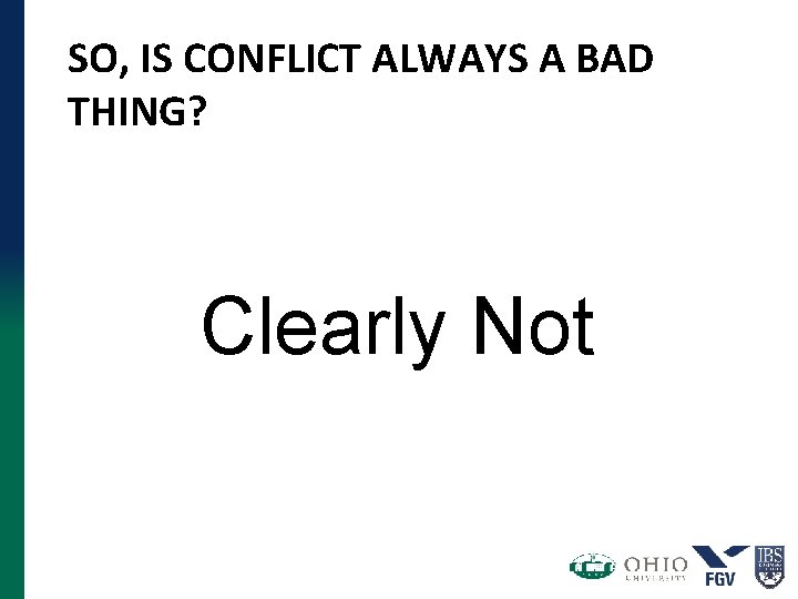 SO, IS CONFLICT ALWAYS A BAD THING? Clearly Not 