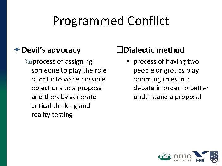 Programmed Conflict ª Devil’s advocacy 9 process of assigning someone to play the role