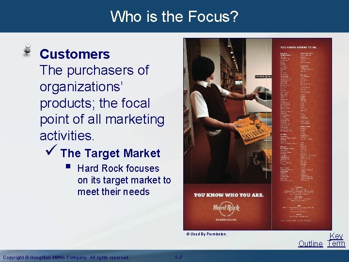 Who is the Focus? Customers The purchasers of organizations’ products; the focal point of Who is the Focus? Customers The purchasers of organizations’ products; the focal point of