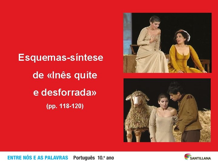 Esquemas-síntese de «Inês quite e desforrada» (pp. 118 -120) 
