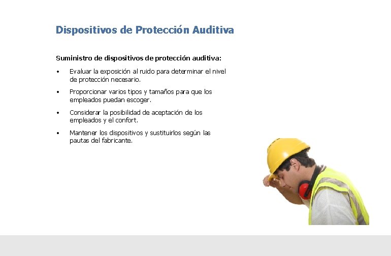 Dispositivos de Protección Auditiva Suministro de dispositivos de protección auditiva: • Evaluar la exposición