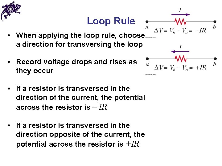 Loop Rule • When applying the loop rule, choose a direction for transversing the