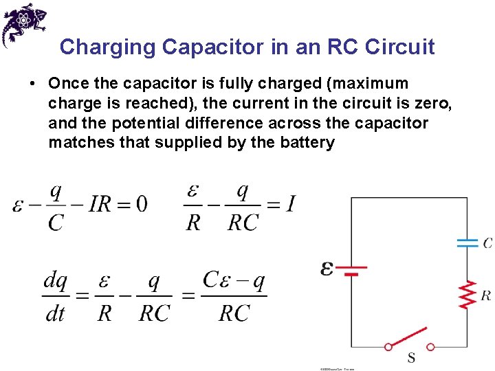 Charging Capacitor in an RC Circuit • Once the capacitor is fully charged (maximum