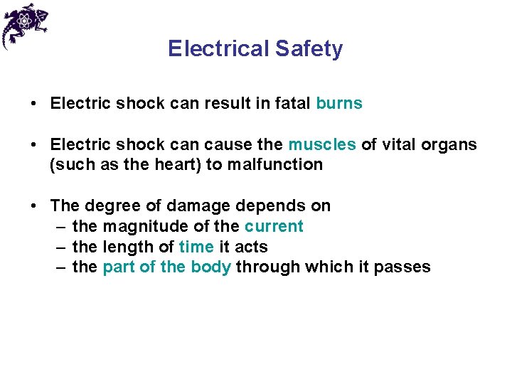 Electrical Safety • Electric shock can result in fatal burns • Electric shock can