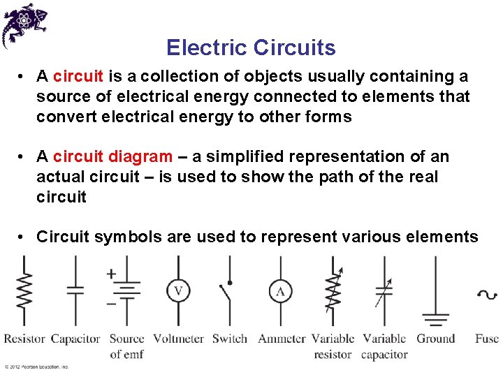 Electric Circuits • A circuit is a collection of objects usually containing a source