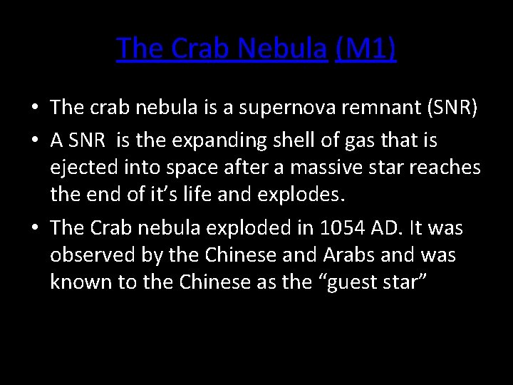 The Crab Nebula (M 1) • The crab nebula is a supernova remnant (SNR)