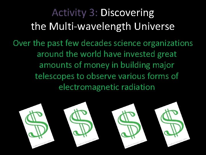 Activity 3: Discovering the Multi-wavelength Universe Over the past few decades science organizations around