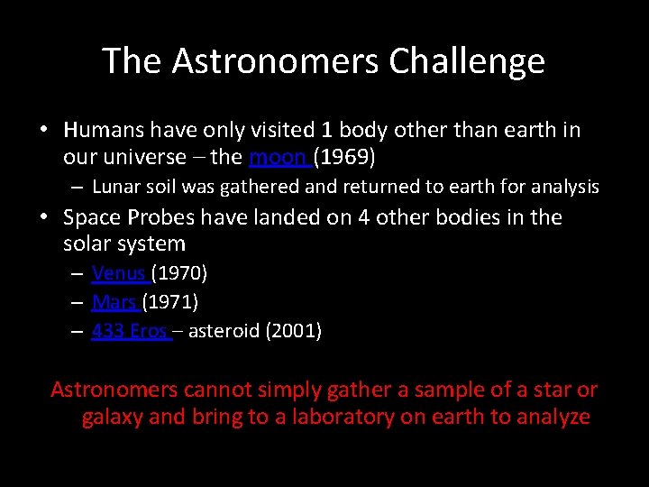 The Astronomers Challenge • Humans have only visited 1 body other than earth in