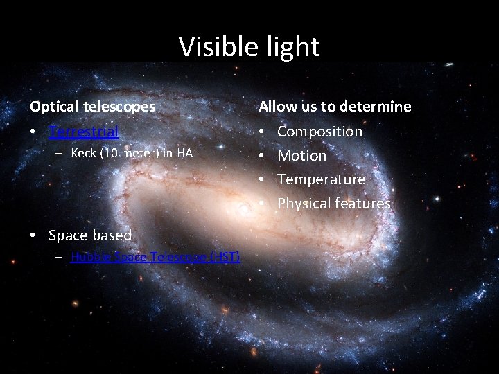 Visible light Optical telescopes Allow us to determine • Terrestrial • • – Keck