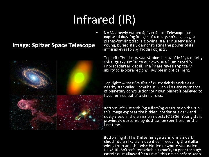 Infrared (IR) • Image: Spitzer Space Telescope NASA's newly named Spitzer Space Telescope has