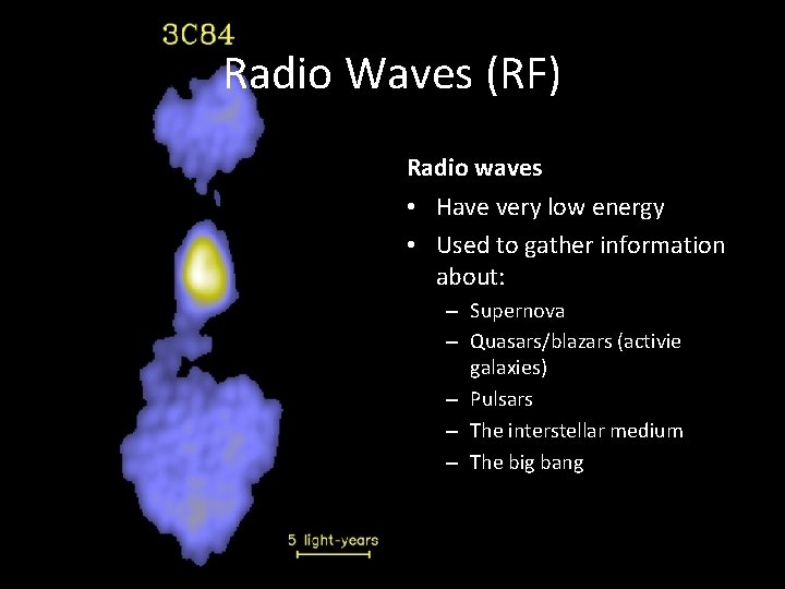 Radio Waves (RF) Radio waves • Have very low energy • Used to gather