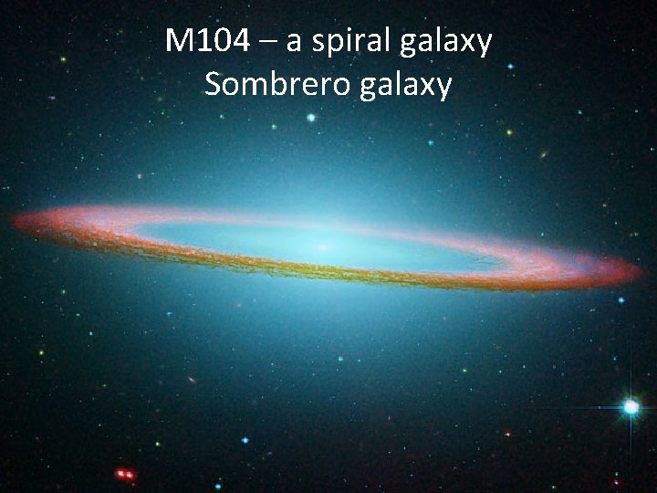 M 104 – a spiral galaxy Sombrero galaxy 