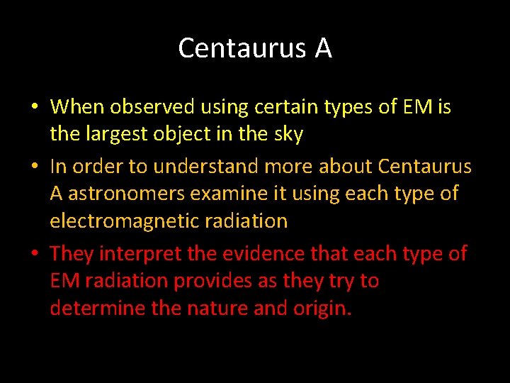 Centaurus A • When observed using certain types of EM is the largest object