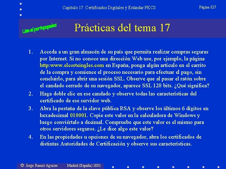 Capítulo 17: Certificados Digitales y Estándar PKCS Página 827 Prácticas del tema 17 1.