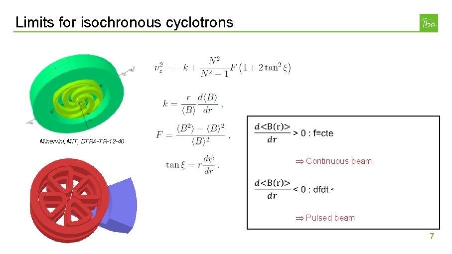 Limits for isochronous cyclotrons Minervini, MIT, DTRA-TR-12 -40 Continuous beam Pulsed beam 7 