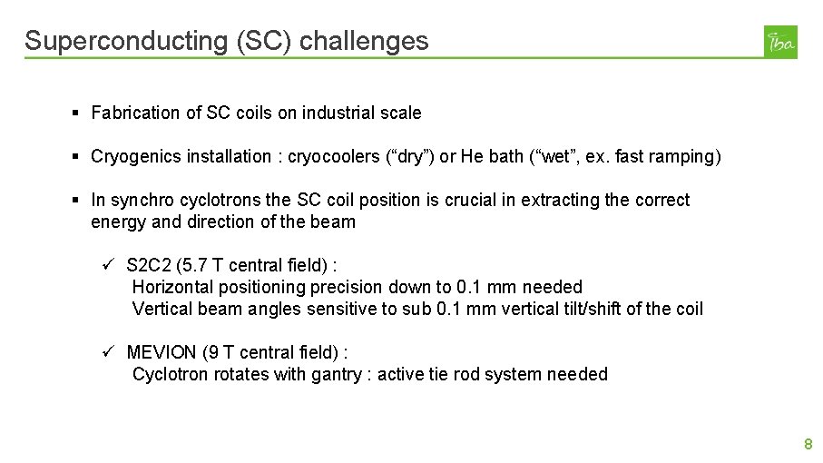 Superconducting (SC) challenges § Fabrication of SC coils on industrial scale § Cryogenics installation