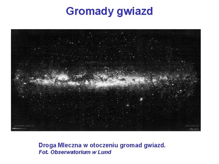 Gromady gwiazd Droga Mleczna w otoczeniu gromad gwiazd. Fot. Obserwatorium w Lund 