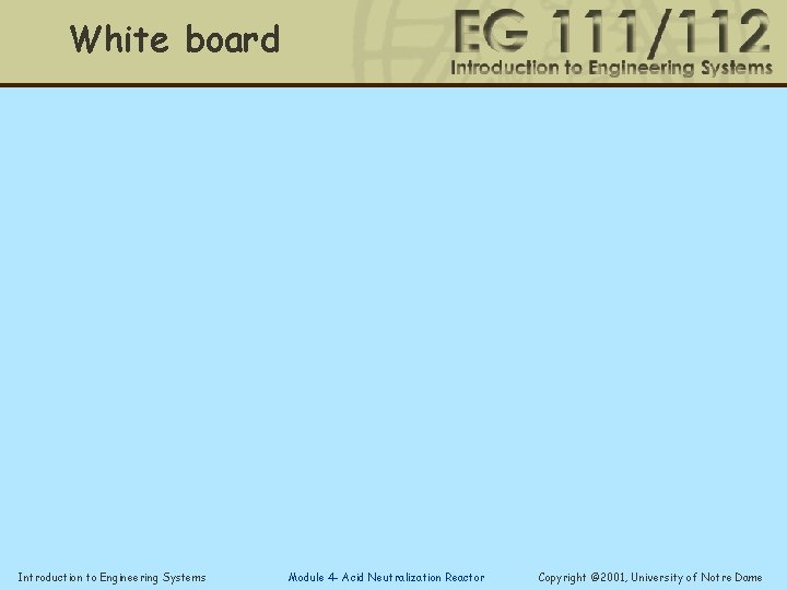 White board Introduction to Engineering Systems Module 4 - Acid Neutralization Reactor Copyright ©