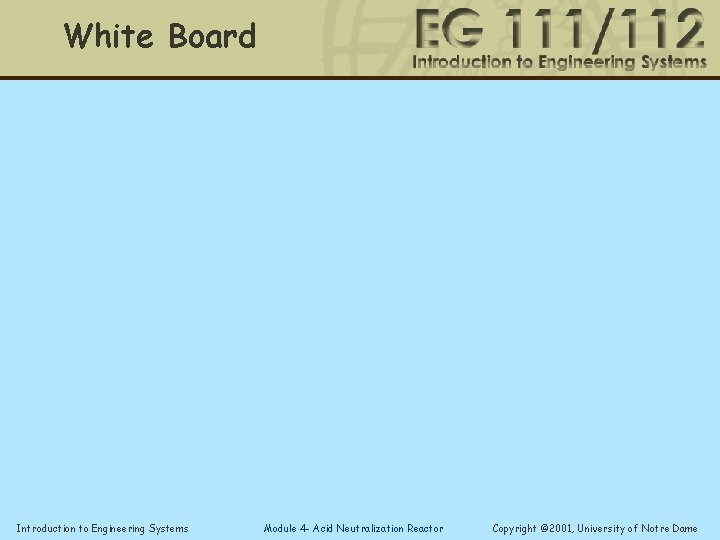 White Board Introduction to Engineering Systems Module 4 - Acid Neutralization Reactor Copyright ©