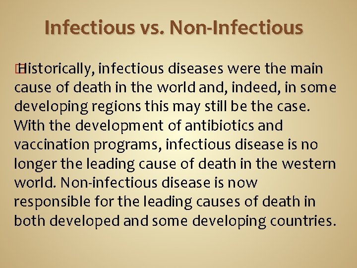 Infectious vs. Non-Infectious � Historically, infectious diseases were the main cause of death in