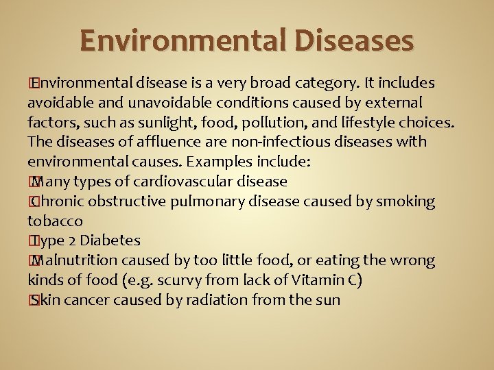 Environmental Diseases � Environmental disease is a very broad category. It includes avoidable and