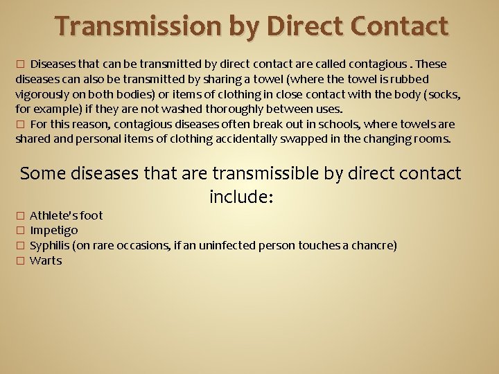 Transmission by Direct Contact Diseases that can be transmitted by direct contact are called