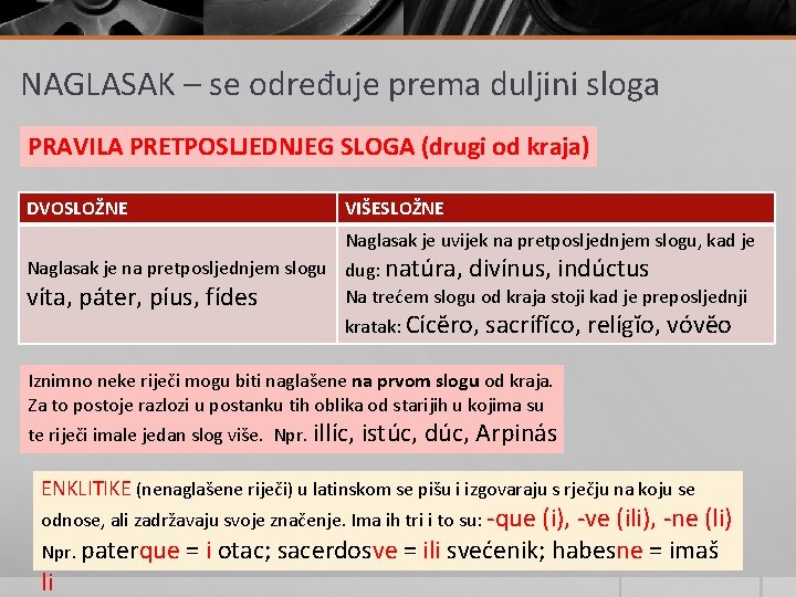 NAGLASAK – se određuje prema duljini sloga PRAVILA PRETPOSLJEDNJEG SLOGA (drugi od kraja) DVOSLOŽNE