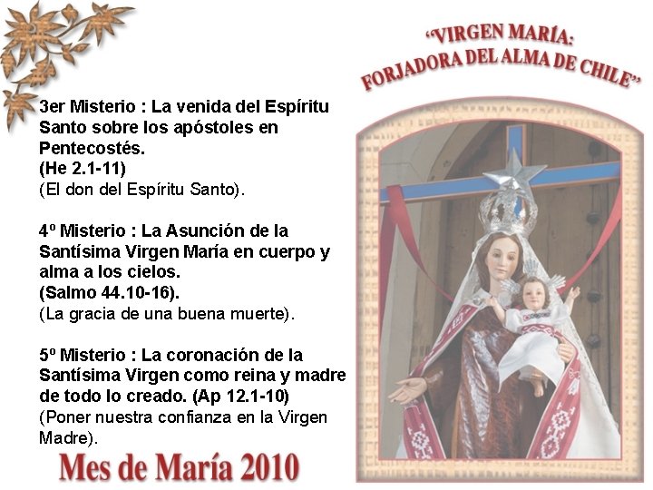 3 er Misterio : La venida del Espíritu Santo sobre los apóstoles en Pentecostés.