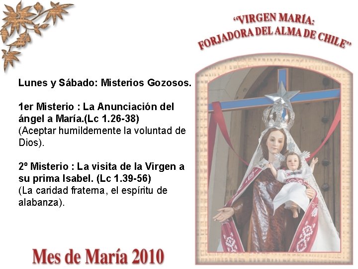 Lunes y Sábado: Misterios Gozosos. 1 er Misterio : La Anunciación del ángel a