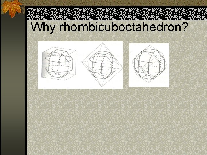 Why rhombicuboctahedron? 