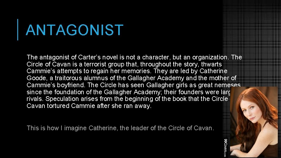 ANTAGONIST The antagonist of Carter’s novel is not a character, but an organization. The
