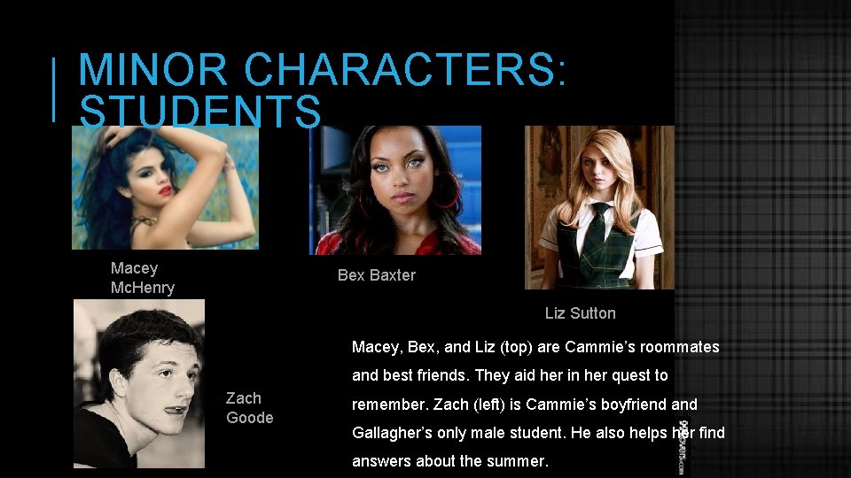 MINOR CHARACTERS: STUDENTS Macey Mc. Henry Bex Baxter Liz Sutton Macey, Bex, and Liz