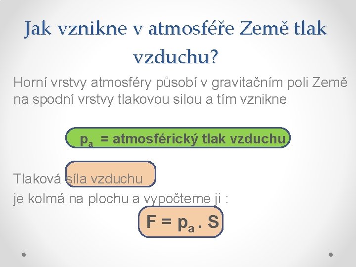 Jak vznikne v atmosféře Země tlak vzduchu? Horní vrstvy atmosféry působí v gravitačním poli