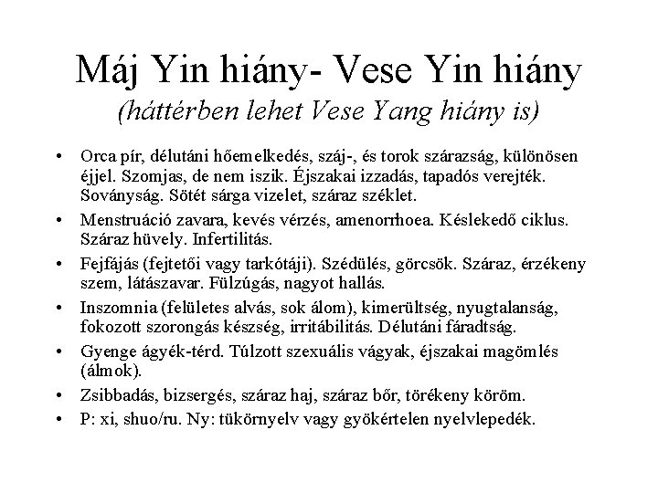 Máj Yin hiány- Vese Yin hiány (háttérben lehet Vese Yang hiány is) • Orca