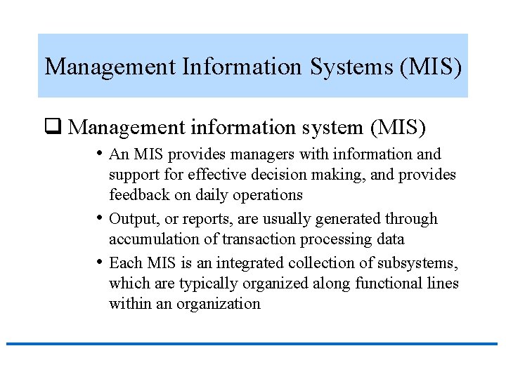 Management Information Systems (MIS) q Management information system (MIS) • An MIS provides managers