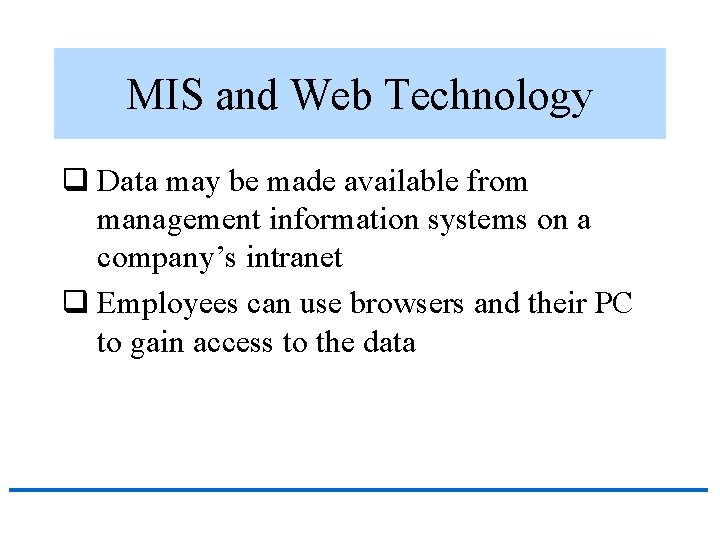 MIS and Web Technology q Data may be made available from management information systems