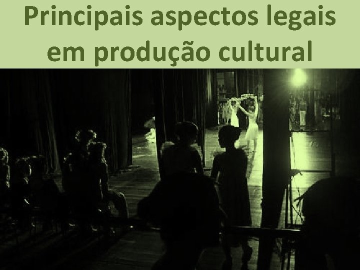 Principais aspectos legais em produção cultural 