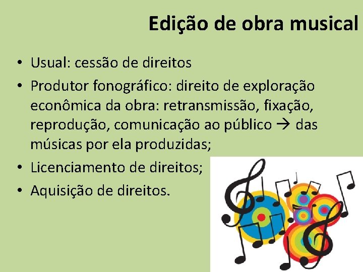 Edição de obra musical • Usual: cessão de direitos • Produtor fonográfico: direito de