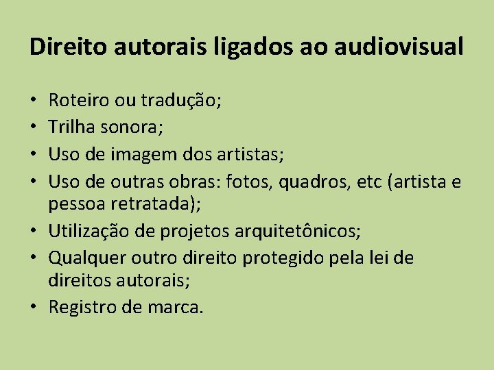 Direito autorais ligados ao audiovisual Roteiro ou tradução; Trilha sonora; Uso de imagem dos