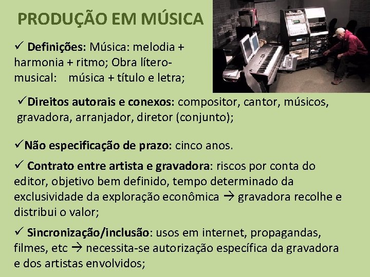 PRODUÇÃO EM MÚSICA ü Definições: Música: melodia + harmonia + ritmo; Obra líteromusical: música